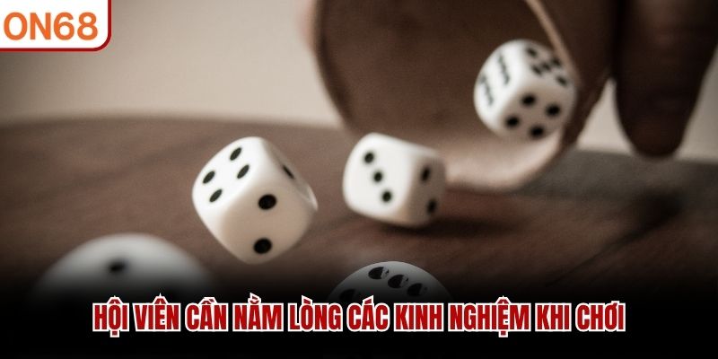 Hội viên cần nằm lòng các kinh nghiệm khi chơi