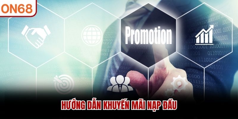 Hướng dẫn Khuyến Mãi Nạp Đầu