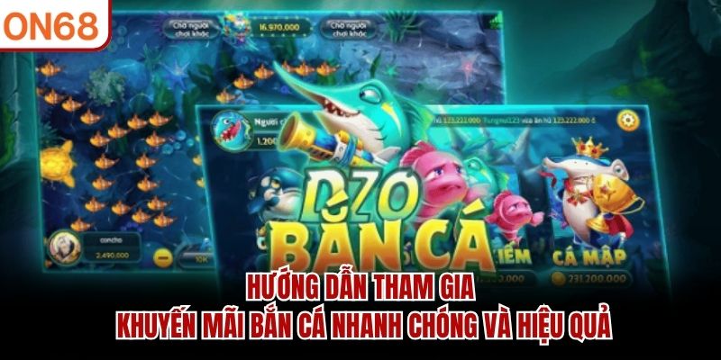 Hướng dẫn tham gia khuyến mãi bắn cá nhanh chóng và hiệu quả