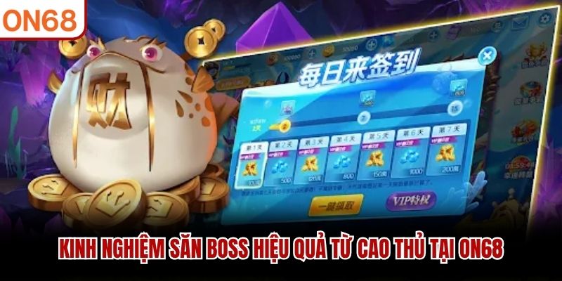Kinh nghiệm săn boss hiệu quả từ cao thủ tại ON68