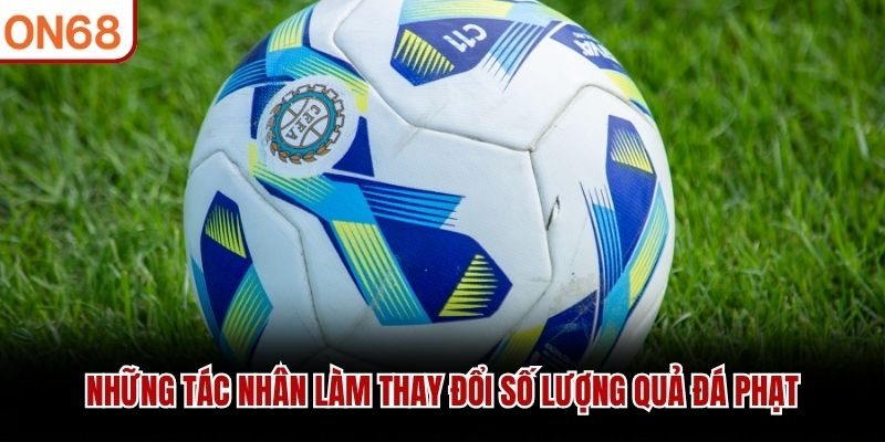 Những tác nhân làm thay đổi số lượng quả đá phạt
