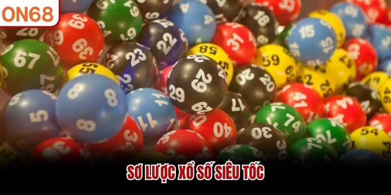 Sơ lược xổ số siêu tốc