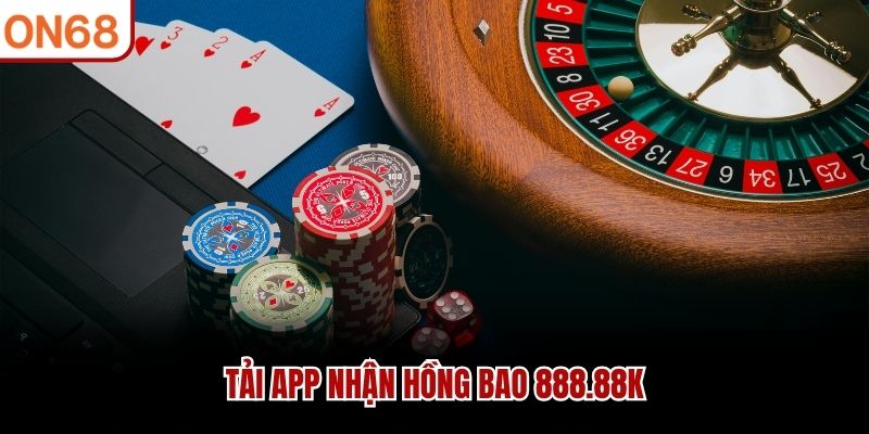 Tải app nhận hồng bao 888.88k