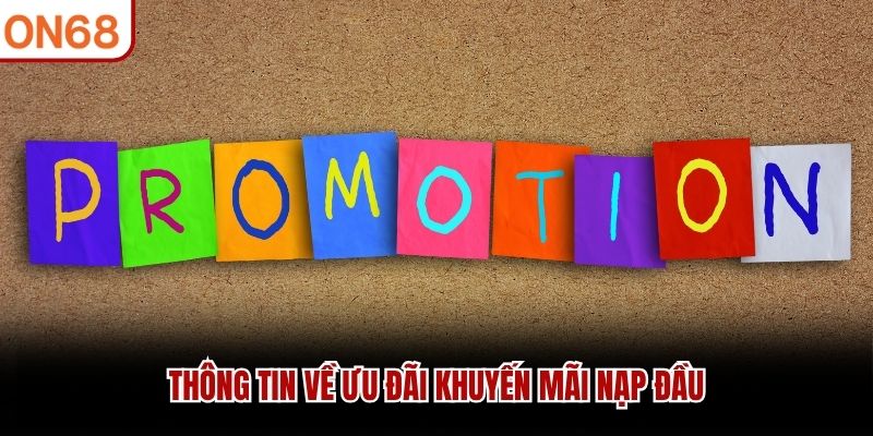 Thông tin về ưu đãi Khuyến Mãi Nạp Đầu