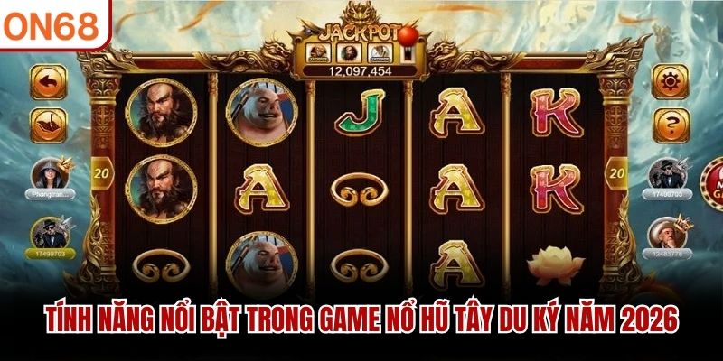 Tính năng nổi bật trong game nổ hũ Tây Du Ký năm 2026