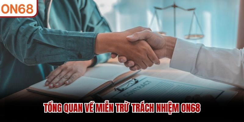 Tổng quan về miễn trừ trách nhiệm ON68