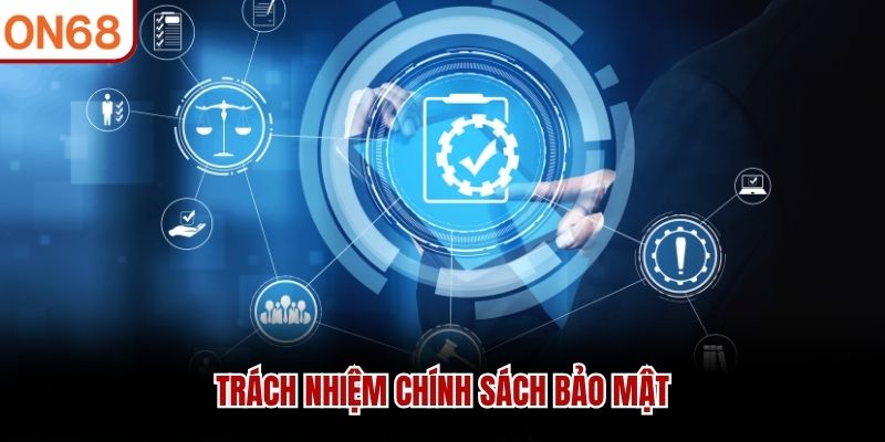 Trách nhiệm chính sách bảo mật