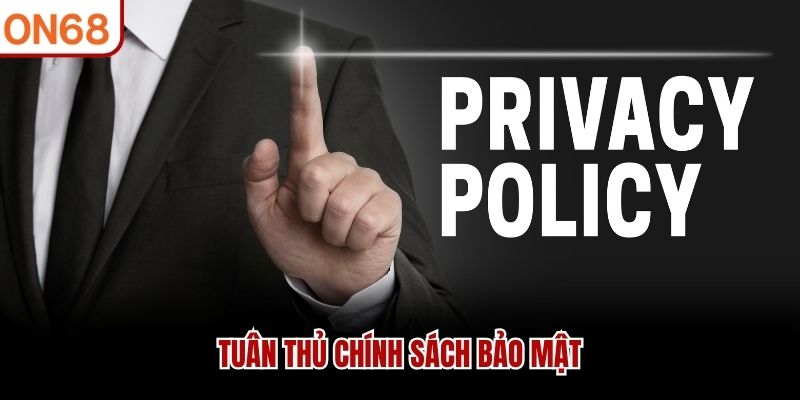 Tuân thủ chính sách bảo mật 