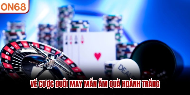 Vé cược đuôi may mắn ẵm quà hoành tráng